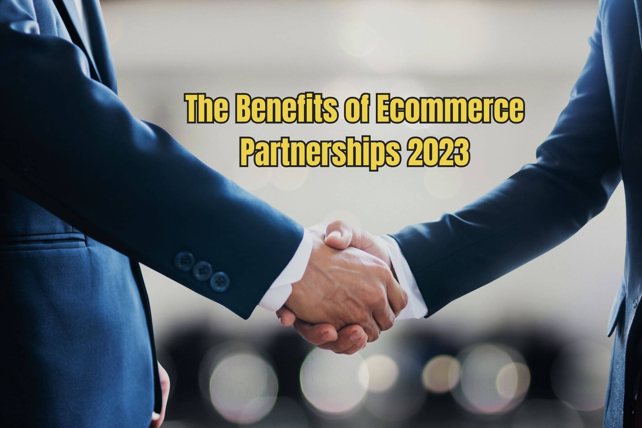 The Benefits of Ecommerce Partnerships - Ecommerce Accountant